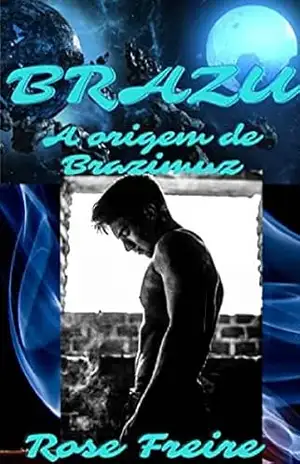 Capa do livro BRAZU – V1: A origem de Brazimuz (BRAZU, O ET BRASILEIRO) - Rose Freire