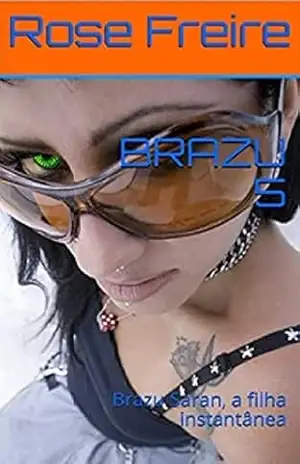 Capa do livro BRAZU –V5: Brazu Saran, a filha instantânea (BRAZU, O ET BRASILEIRO) - Rose Freire