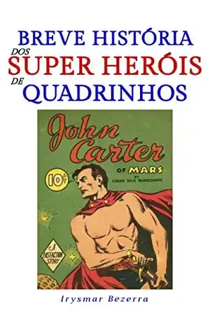 Capa do livro Breve História dos Super Heróis de Quadrinhos - Irysmar Bezerra