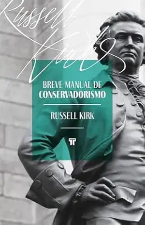 Breve Manual de Conservadorismo: 2ª edição – Russell Kirk