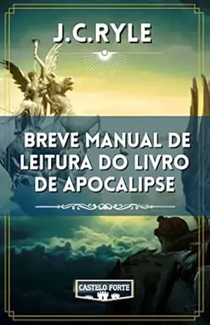 Capa do livro Breve Manual de Leitura do Livro de Apocalipse - J.C. Ryle