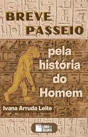 Breve passeio pela história do Homem – Ivana Arruda Leite