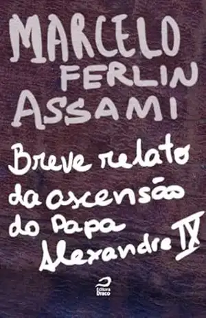 Breve relato da ascensão do Papa Alexandre IX – Marcelo Ferlin Assami