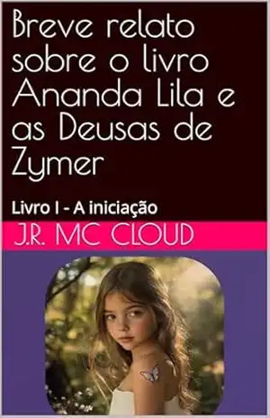 Breve relato sobre o livro Ananda Lila e as Deusas de Zymer: Livro I – A iniciação – J.R. MC CLOUD