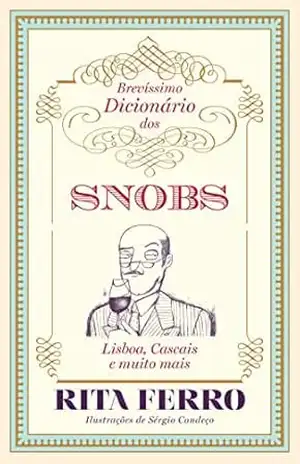 Brevíssimo Dicionário dos Snobs – Lisboa, Cascais e muito mais – Rita Ferro