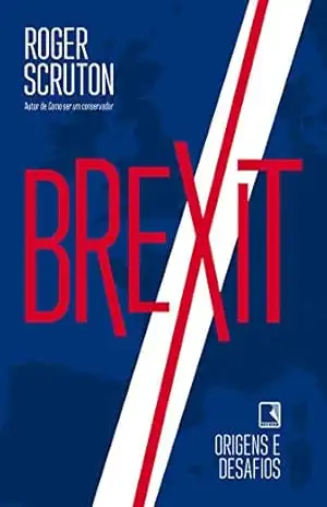 Brexit: Origens e desafios – Roger Scruton