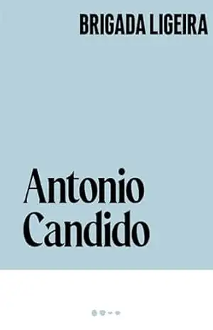 Brigada ligeira (Coleção Antonio Candido) – Antonio Candido