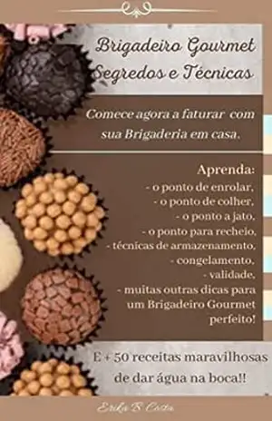 Brigadeiro Gourmet Segredos e Técnicas – Erika B. Costa Brigadeiro Gourmet Segredos e Técnicas – Erika B. Costa