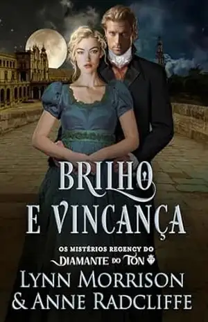 Brilho e Vingança: Um mistério da Regência (Os Mistérios Regency do Diamante do Ton Livro 3) – Anne Radcliffe Brilho e Vingança: Um mistério da Regência (Os Mistérios Regency do Diamante do Ton Livro 3) – Anne Radcliffe