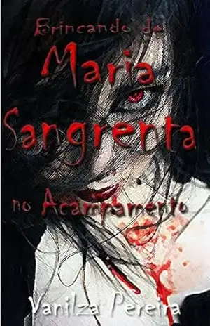 Brincando de Maria Sangrenta no Acampamento – Vanilza Pereira