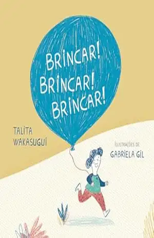 Capa do livro Brincar! Brincar! Brincar! - Talita Wakasugui