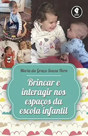 Capa do livro Brincar e Interagir nos Espaços da Escola Infantil (Educação) - Maria G. Horn