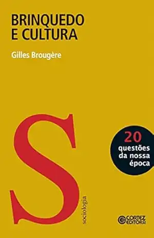 Brinquedo e cultura (Coleção questões da nossa época Livro 20) - Gilles Brougère Brinquedo e cultura (Coleção questões da nossa época Livro 20) - Gilles Brougère
