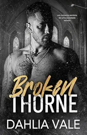 Capa do livro Broken Thorne: um romance sombrio de uma sociedade secreta (Os Bilionários Sombrios Livro 4) - Dahlia Vale