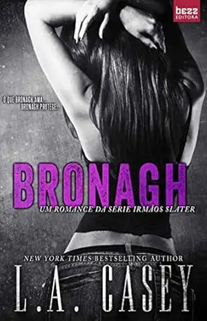 Bronagh (Irmãos Slater Livro 2) – L.A Casey Bronagh (Irmãos Slater Livro 2) – L.A Casey