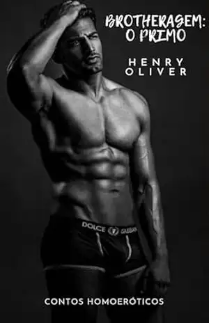 BROTHERAGEM: O PRIMO (Contos Homoeróticos de Tirar o Fôlego) – Henry Oliver