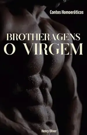BROTHERAGENS: O VIRGEM – Henry Oliver