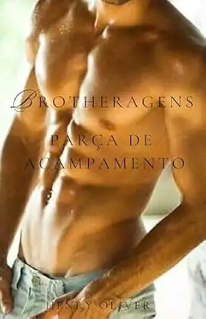 BROTHERAGENS: PARÇA DE ACAMPAMENTO – Henry Oliver