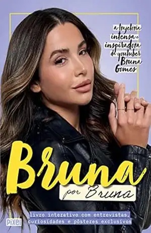 Bruna por Bruna: A trajetória intensa e inspiradora da youtuber Bruna Gomes. – Bruna Gomes