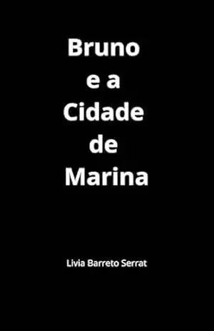 Bruno e a Cidade de Marina – Livia  Barreto Serrat
