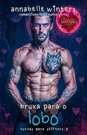Bruxa para o Lobo (Curvas para Shifters – Romances Quentes com Metamorfos Livro 3) – Annabelle Winters