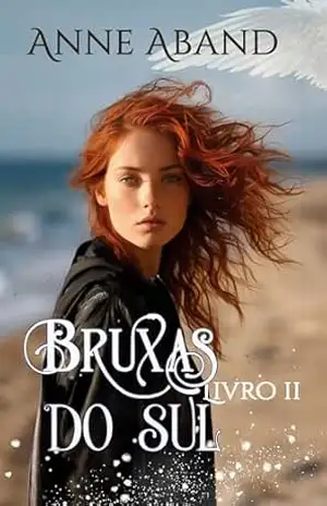 Bruxas do Sul Livro 2: (Fantasia romântica com bruxas e anjos) – Anne Aband