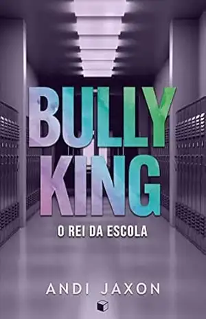 Capa do livro Bully King: O Rei da Escola (Love is Love Livro 1) - Andi Jaxon