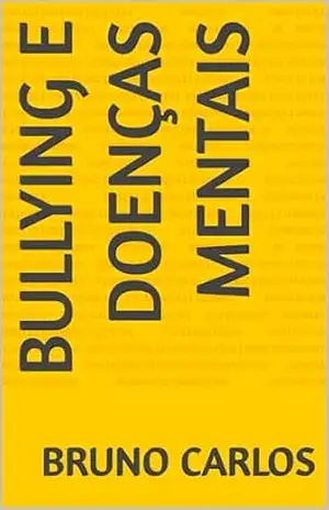 Bullying e Doenças Mentais – Bruno Carlos