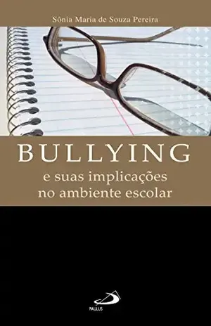 Bullying e suas implicações no ambiente escolar (Pedagogia e educação) – Sônia Maria de Souza Pereira Bullying e suas implicações no ambiente escolar (Pedagogia e educação) – Sônia Maria de Souza Pereira