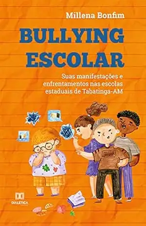Capa do livro Bullying escolar: suas manifestações e enfrentamentos nas escolas estaduais de Tabatinga–AM - Millena Bonfim