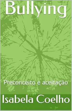 Bullying: Preconceito e aceitação – Isabela  Coelho
