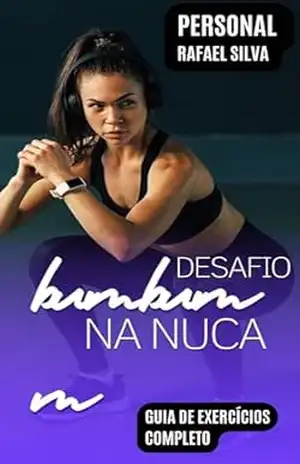 Capa do livro BUMBUM NA NUCA – DESAFIO 30 DIAS: Um programa com os exercícios mais poderosos, para aumentar e definir seus glúteos em 30 dias. - Rafael Silva