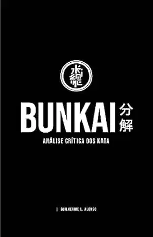BUNKAI: ANÁLISE CRÍTICA DOS KATA – Guilherme Alonso
