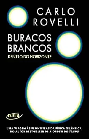 Buracos brancos: Dentro do horizonte – Carlo Rovelli