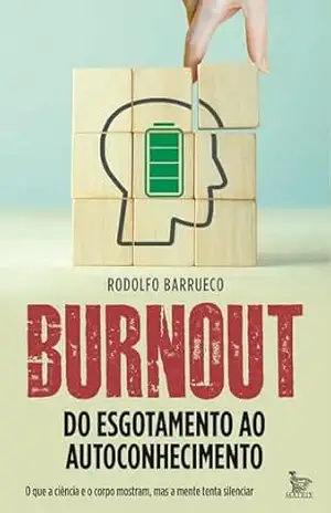 Capa do livro Burnout: do esgotamento ao autoconhecimento - Rodolfo Barrueco