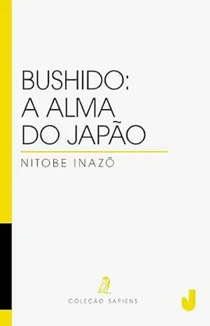 Bushido: a alma do Japão - Nitobe Inazo Bushido: a alma do Japão - Nitobe Inazo