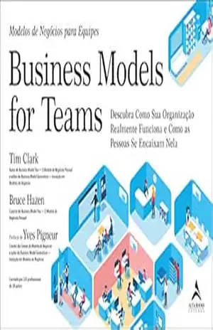 Business Model For Teams: Modelos de Negócios para Equipes – Tim Clark Business Model For Teams: Modelos de Negócios para Equipes – Tim Clark