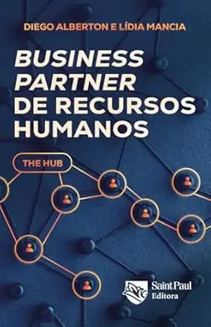 Business partner de recursos humanos ; The hub – Diego Alberton e Lídia Mancia Business partner de recursos humanos ; The hub – Diego Alberton e Lídia Mancia