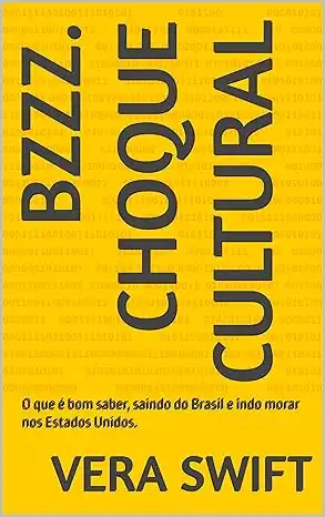 Baixar BZZZ. Choque Cultural: O que é bom saber, saindo do Brasil e indo morar nos Estados Unidos. pdf, epub, mobi, eBook