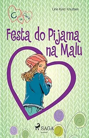 Capa do livro C de Clara 4 – Festa do Pijama na Malu - Line Kyed Knudsen