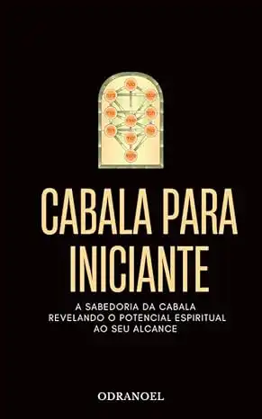 Baixar CABALA PARA INICIANTE: A Sabedoria da Cabala Revelando o Potencial Espiritual ao Seu Alcance pdf, epub, mobi, eBook