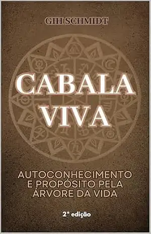 Cabala Viva: Autoconhecimento e Propósito pela Árvore da Vida – Gih Schmidt