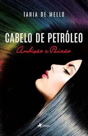 Cabelo de Petróleo: Ambição e Paixão - Tania de Mello