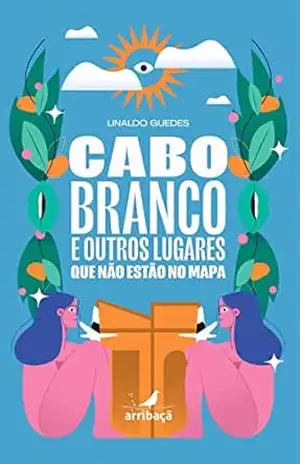 Capa do livro Cabo Branco e outros lugares que não estão no mapa - Linaldo Guedes