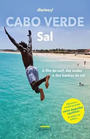 Cabo Verde – Sal: A ilha do surf, das ondas e dos banhos de sol – Anabela Valente
