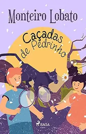 Caçadas de Pedrinho (Coleção Sítio do Picapau Amarelo Livro 3) – Monteiro Lobato