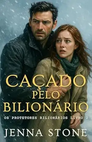 Caçado pelo bilionário: Os Protetores Bilionários – Livro 2 – Jenna Stone
