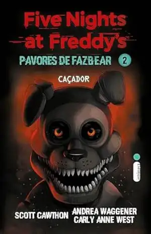 Caçador (Five Nights at Freddy’s – Pavores de Fazbear Livro 2) – Scott Cawthon
