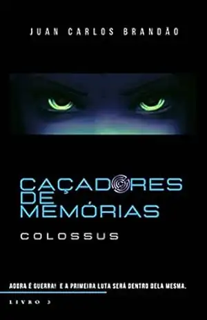 Caçadores de Memórias: Colossus – Juan Carlos Brandão