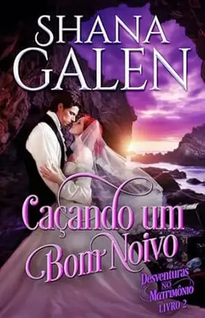 Caçando um Bom Noivo: Um romance da época da regência (Desventuras no Matrimônio Livro 2) – Shana Galen